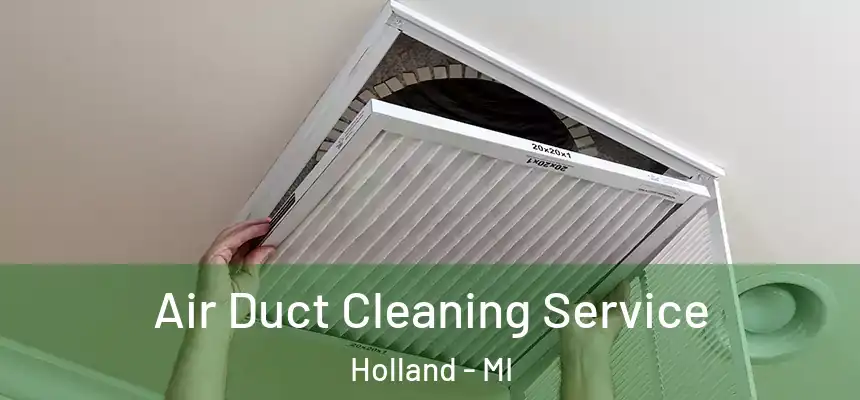  Air Duct Cleaning Service Holland - MI