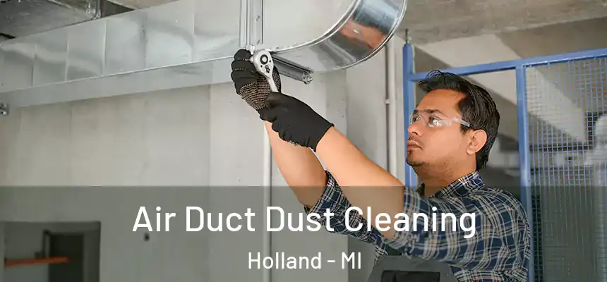  Air Duct Dust Cleaning Holland - MI