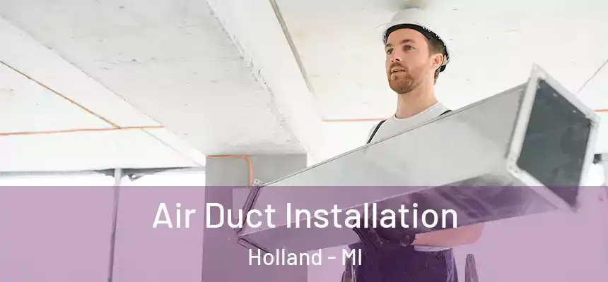  Air Duct Installation Holland - MI