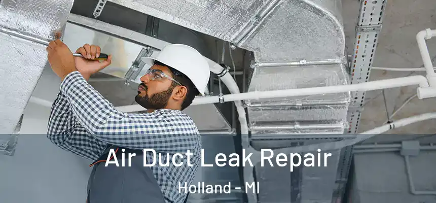 Air Duct Leak Repair Holland - MI