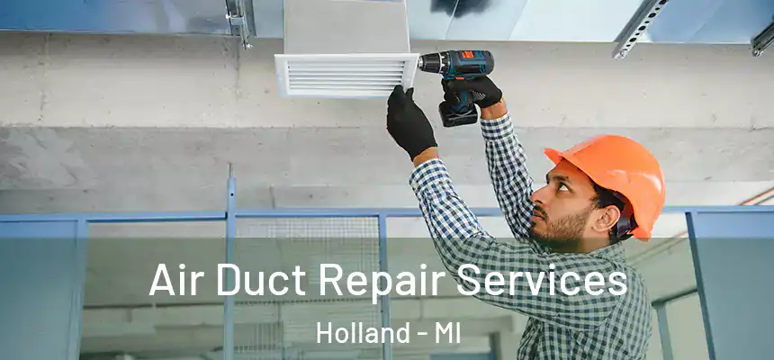  Air Duct Repair Services Holland - MI