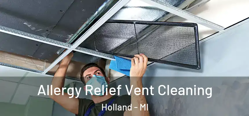  Allergy Relief Vent Cleaning Holland - MI