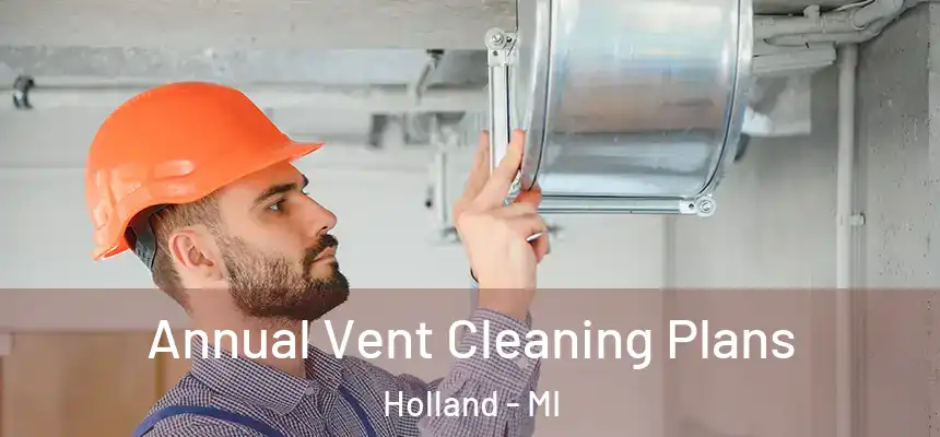  Annual Vent Cleaning Plans Holland - MI