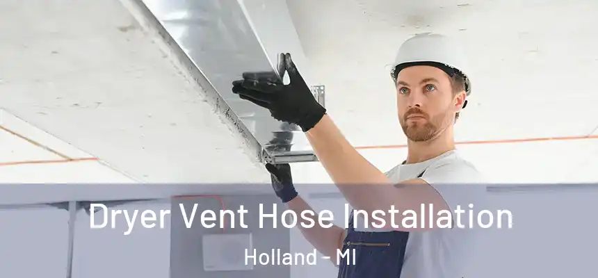 Dryer Vent Hose Installation Holland - MI
