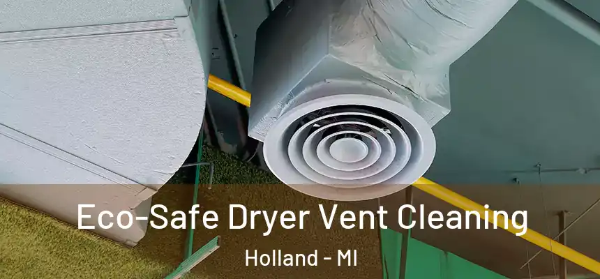  Eco-Safe Dryer Vent Cleaning Holland - MI