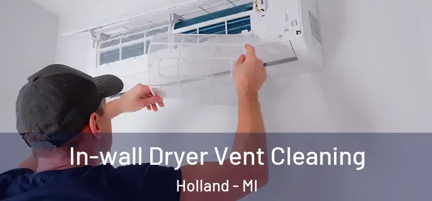 In-wall Dryer Vent Cleaning Holland - MI