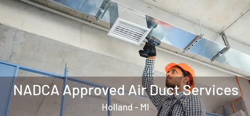 NADCA Approved Air Duct Services Holland - MI