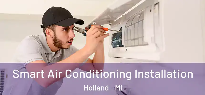 Smart Air Conditioning Installation Holland - MI
