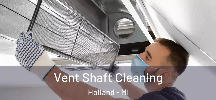  Vent Shaft Cleaning Holland - MI